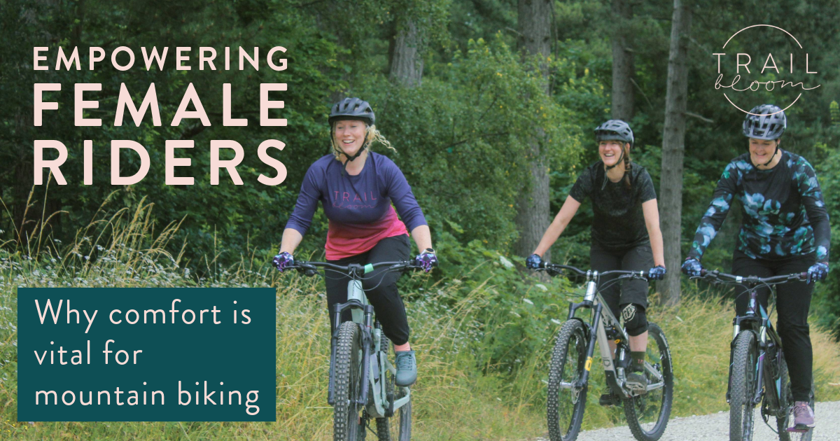The Importance of Comfort While Mountain Biking: Empowering Female Riders
