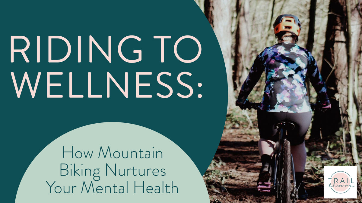 Riding to wellness - how mountain biking nurtures your mental health